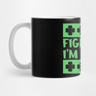 Fight Me I'm Irish Mug